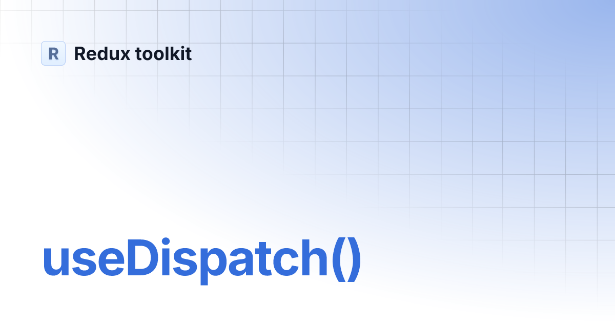 useDispatch() Redux toolkit